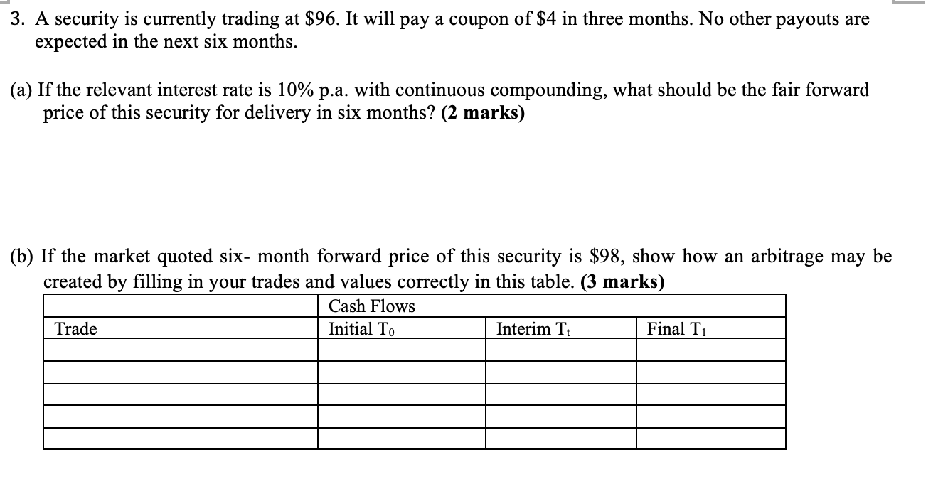 Question 3: 3. A security is currently trading at $96. It will