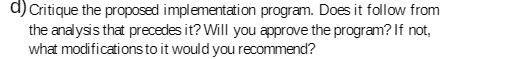 () Critique the proposed implementation program. Does it follow from the