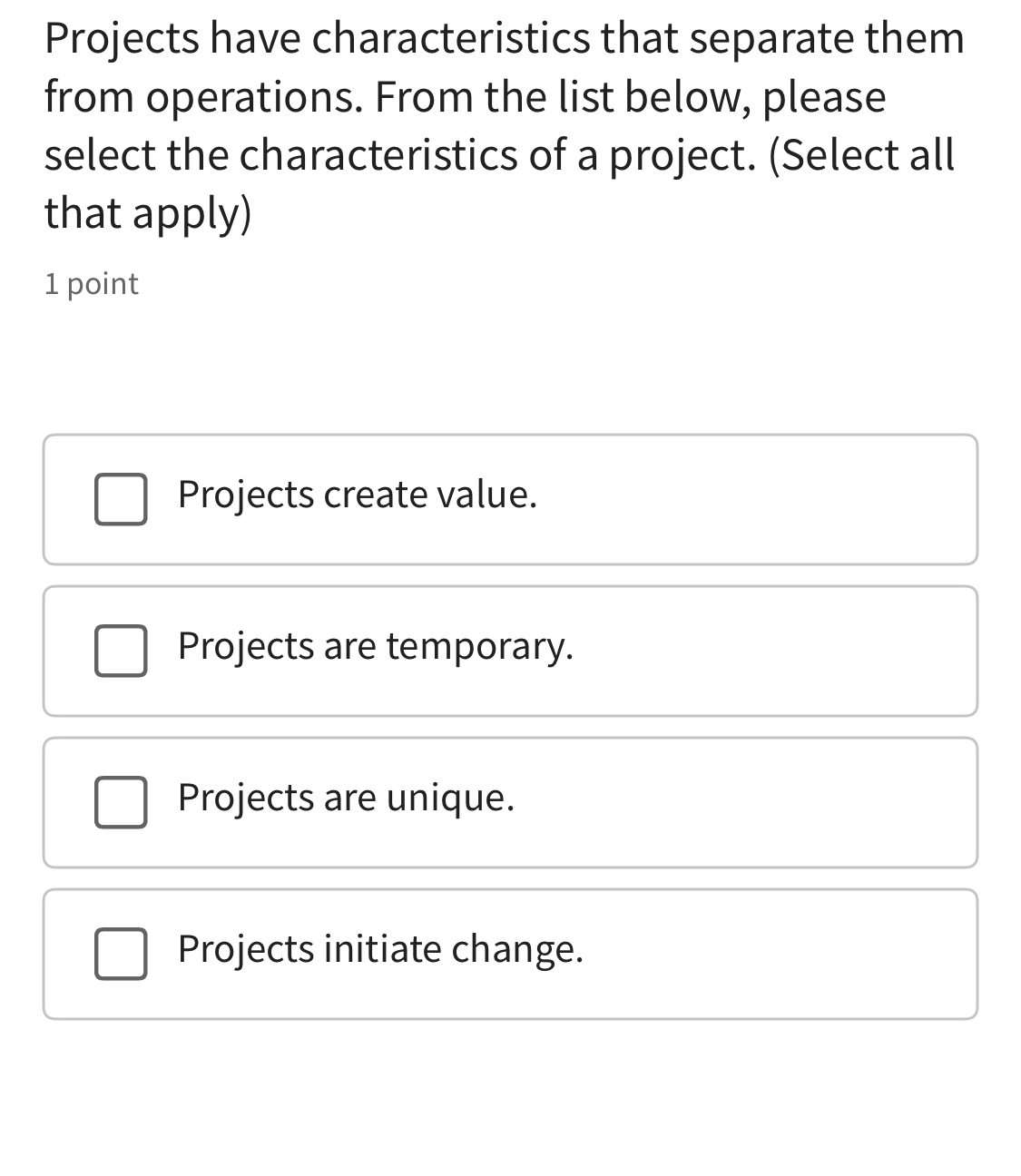  Projects have characteristics that separate them from operations. From the list