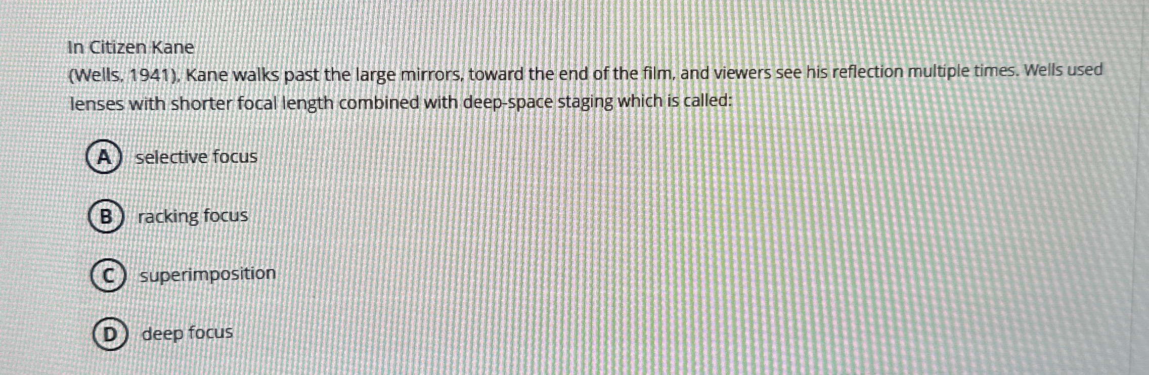  In Citizen Kane (Wells,1941), Kane walks past the large mirrors, toward