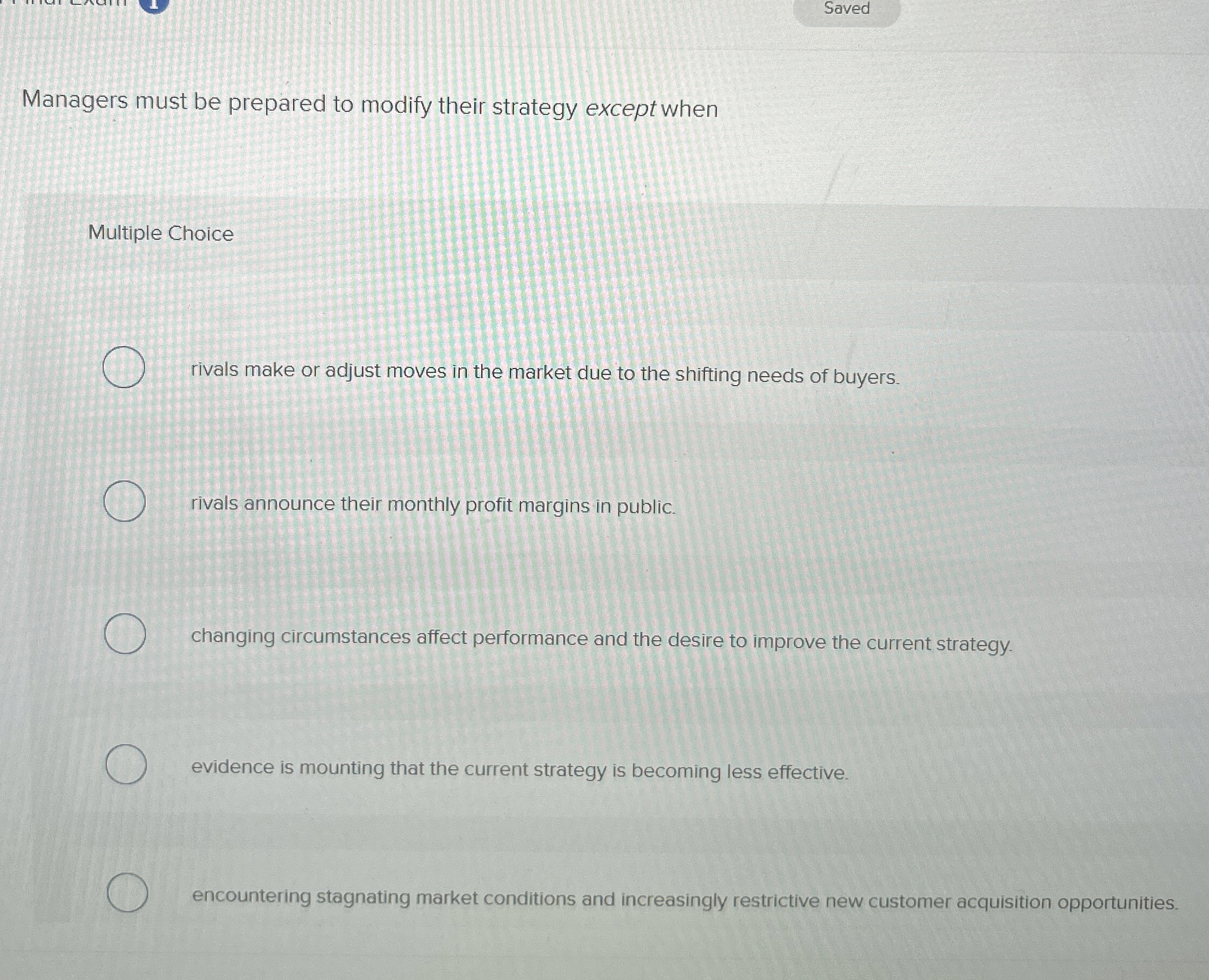  Saved Managers must be prepared to modify their strategy except when