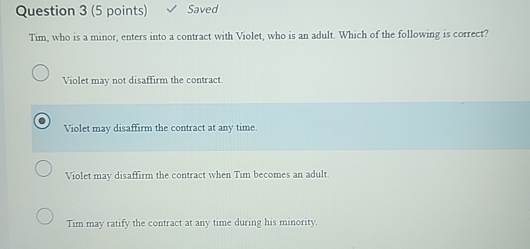  Question 3(5 points) Saved Tim, who is a minor, enters into
