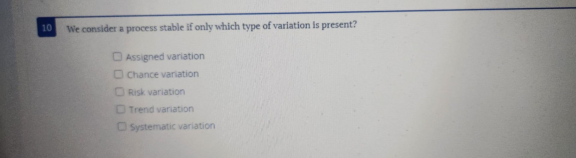  We consider a process stable if only which type of variation