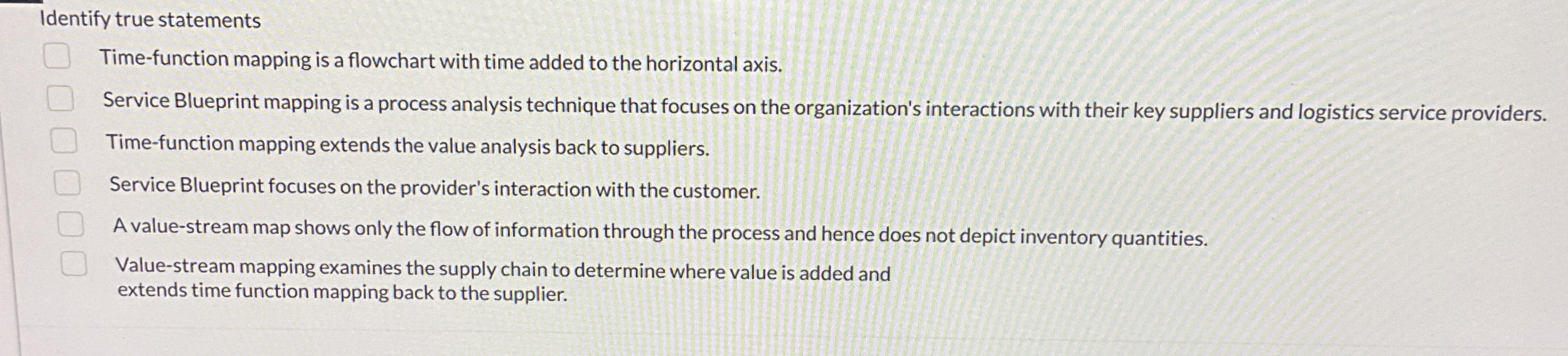  Identify true statements Time-function mapping is a flowchart with time added