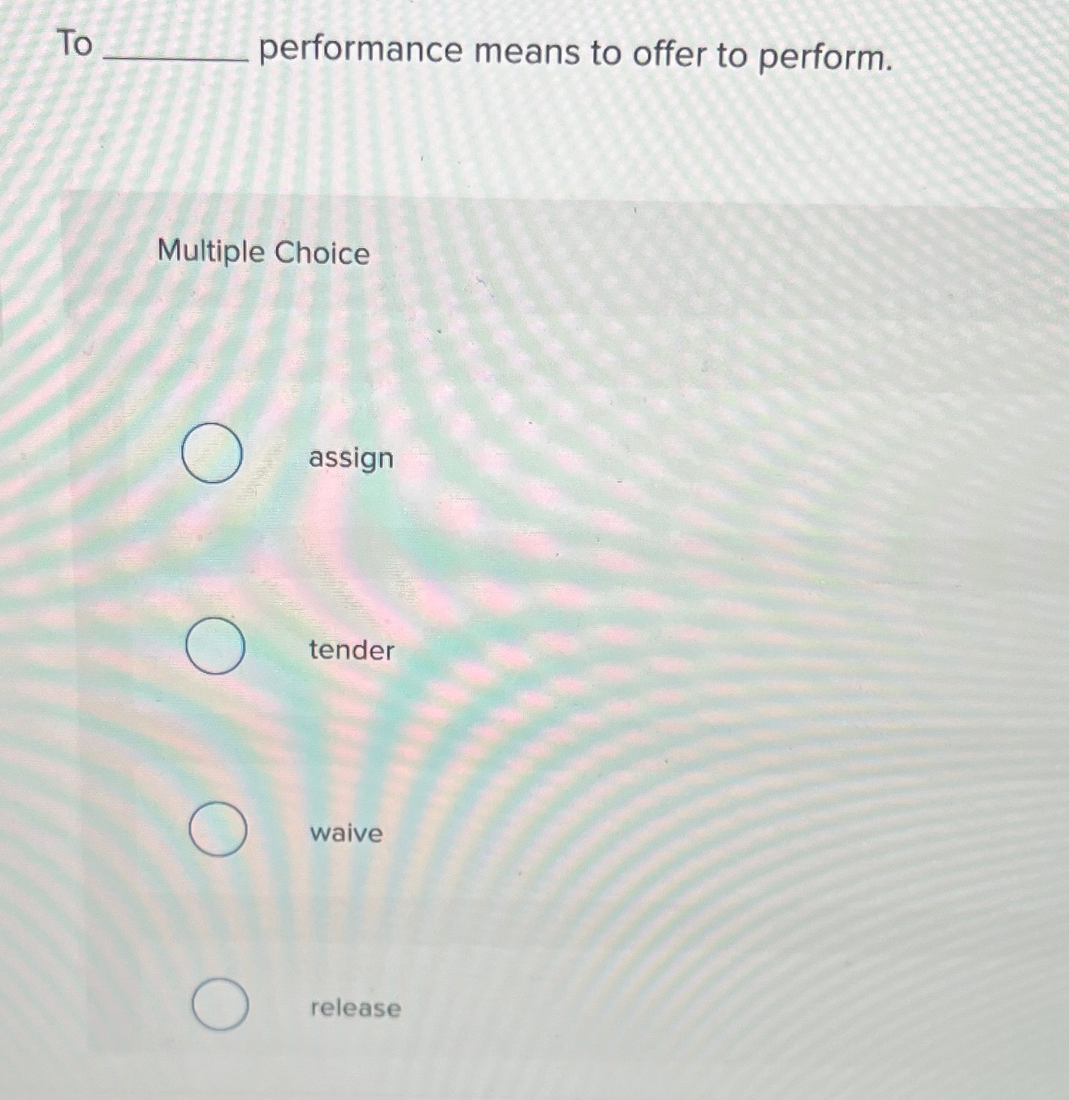  To performance means to offer to perform. Multiple Choice assign tender