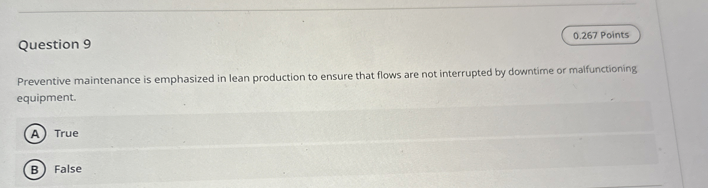  Question 9 0.267 Points Preventive maintenance is emphasized in lean production