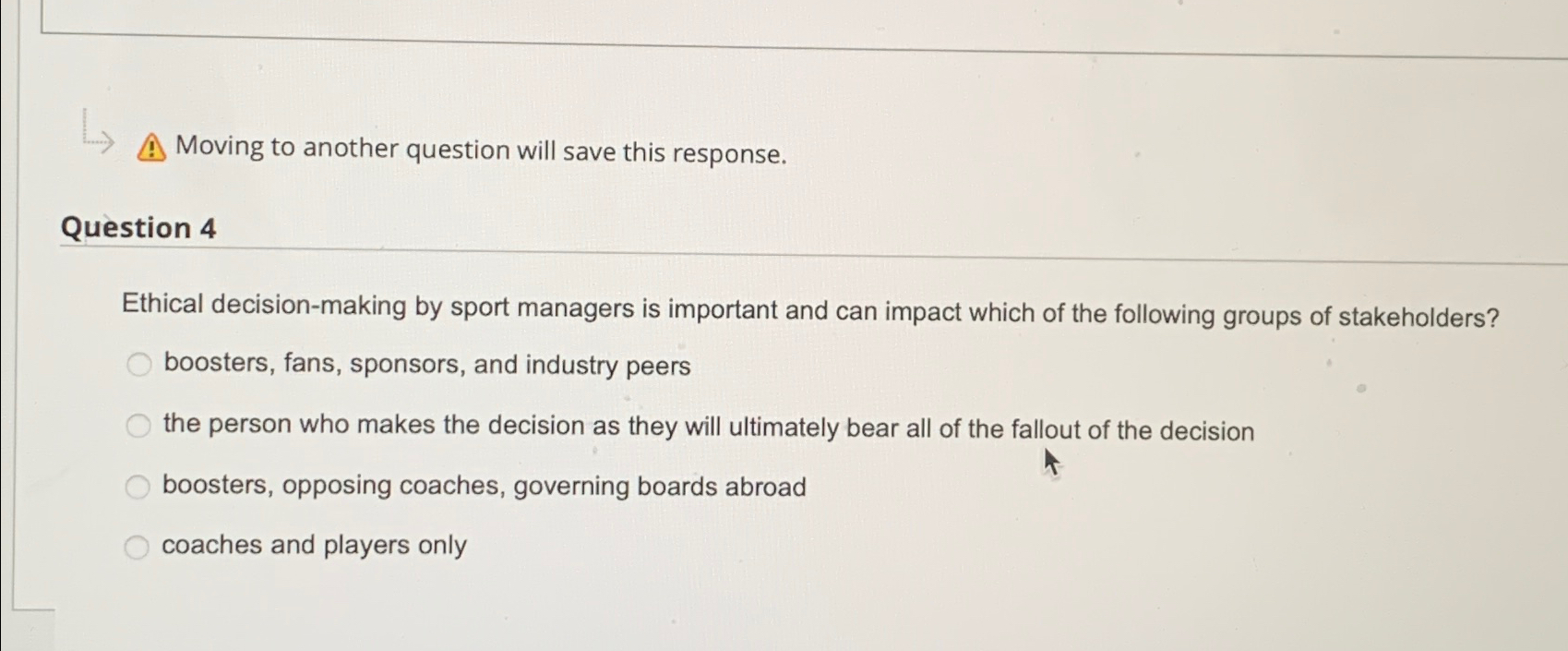  Moving to another question will save this response. Question 4 Ethical
