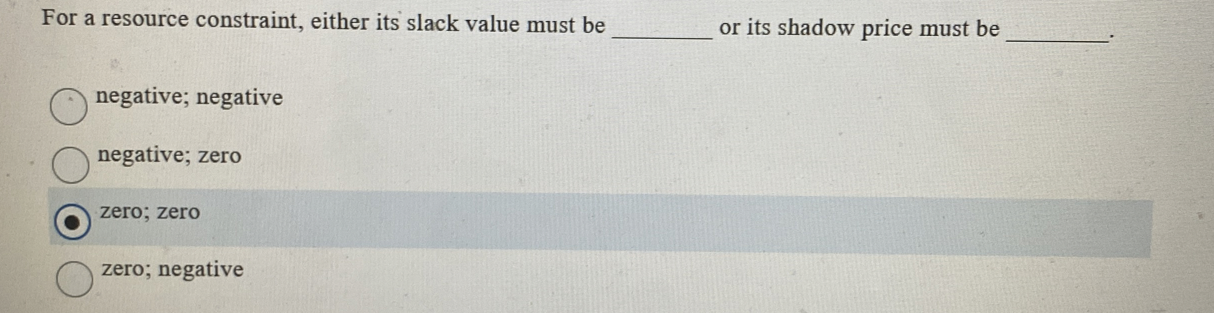  For a resource constraint, either its slack value must be or
