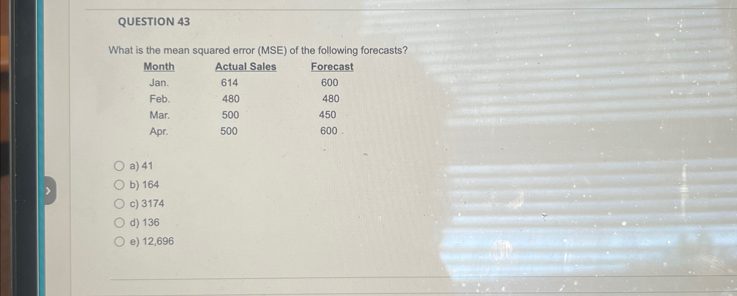  QUESTION 43 What is the mean squared error (MSE) of the
