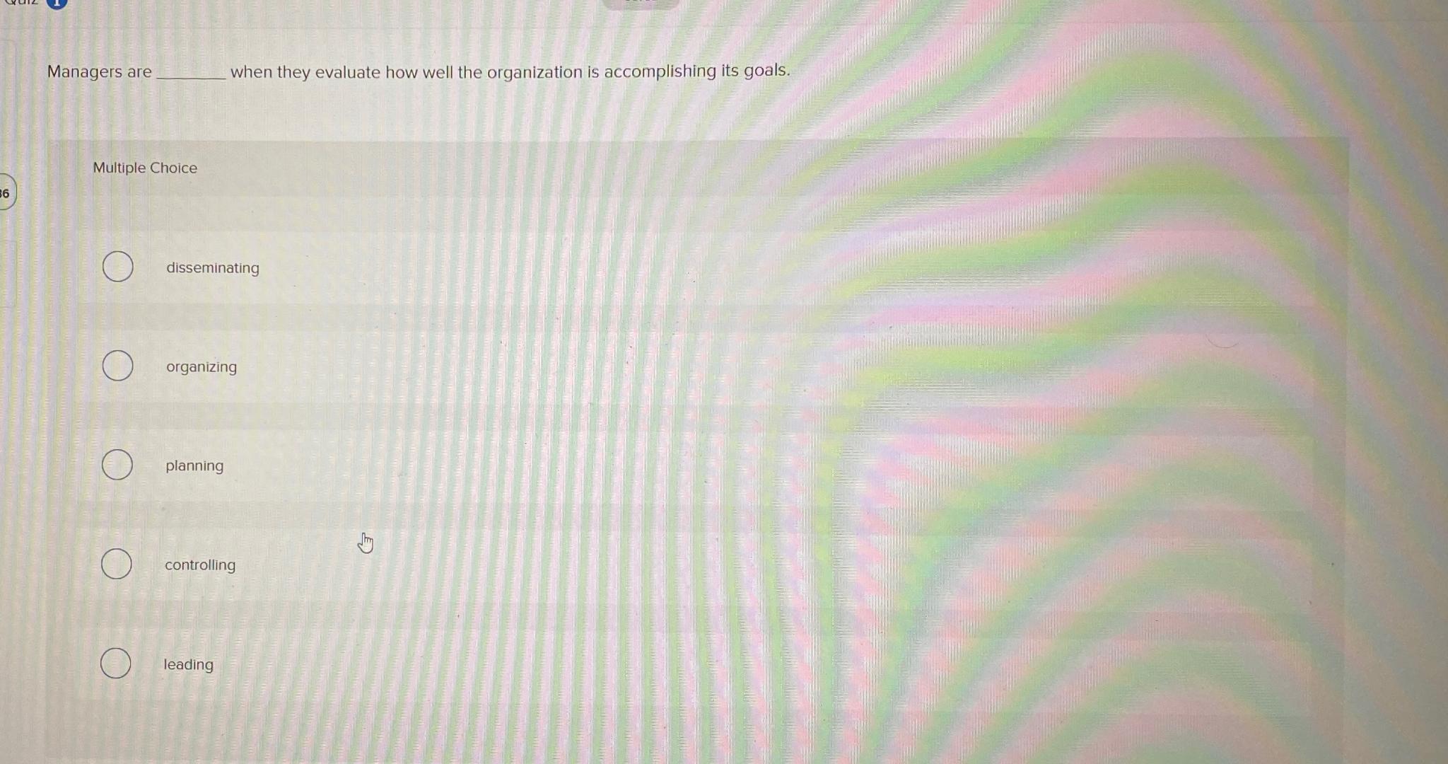  Managers are when they evaluate how well the organization is accomplishing