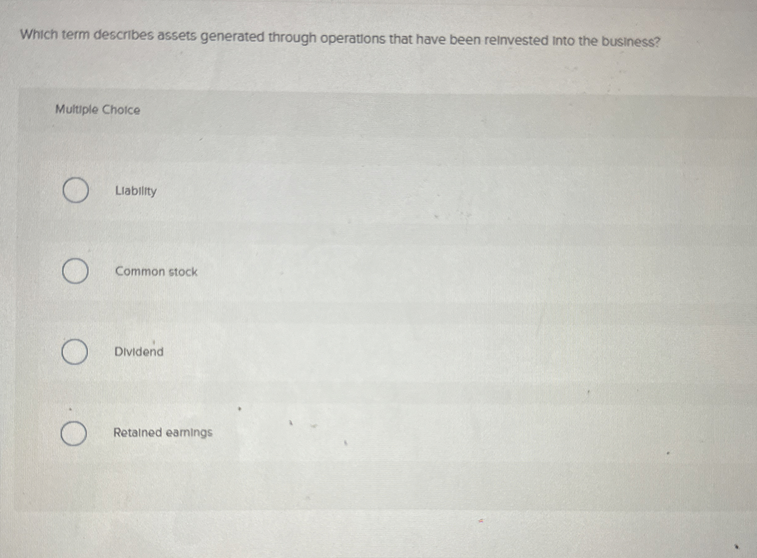  Which term describes assets generated through operatlons that have been reinvested