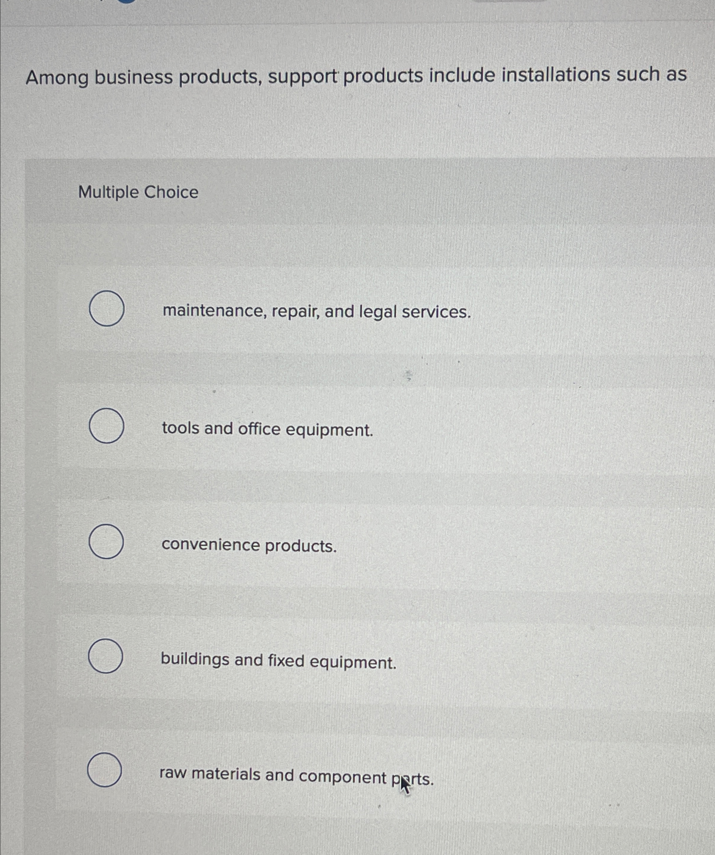 Among business products, support products include installations such as Multiple Choice