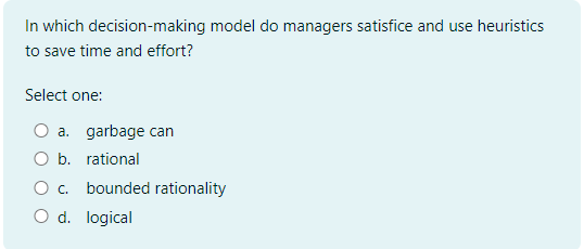  In which decision-making model do managers satisfice and use heuristics to