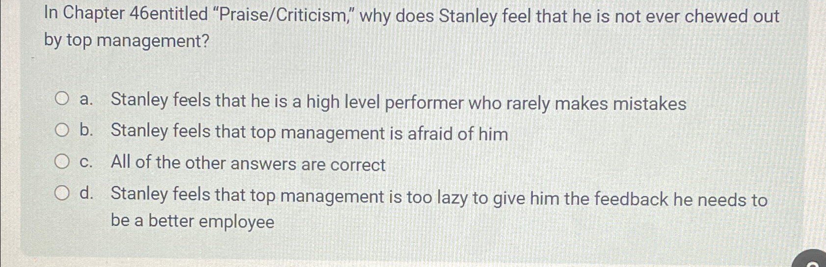  In Chapter 46entitled "Praise/Criticism," why does Stanley feel that he is