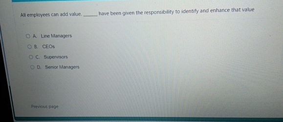  All employees can add value. have been given the responsibility to