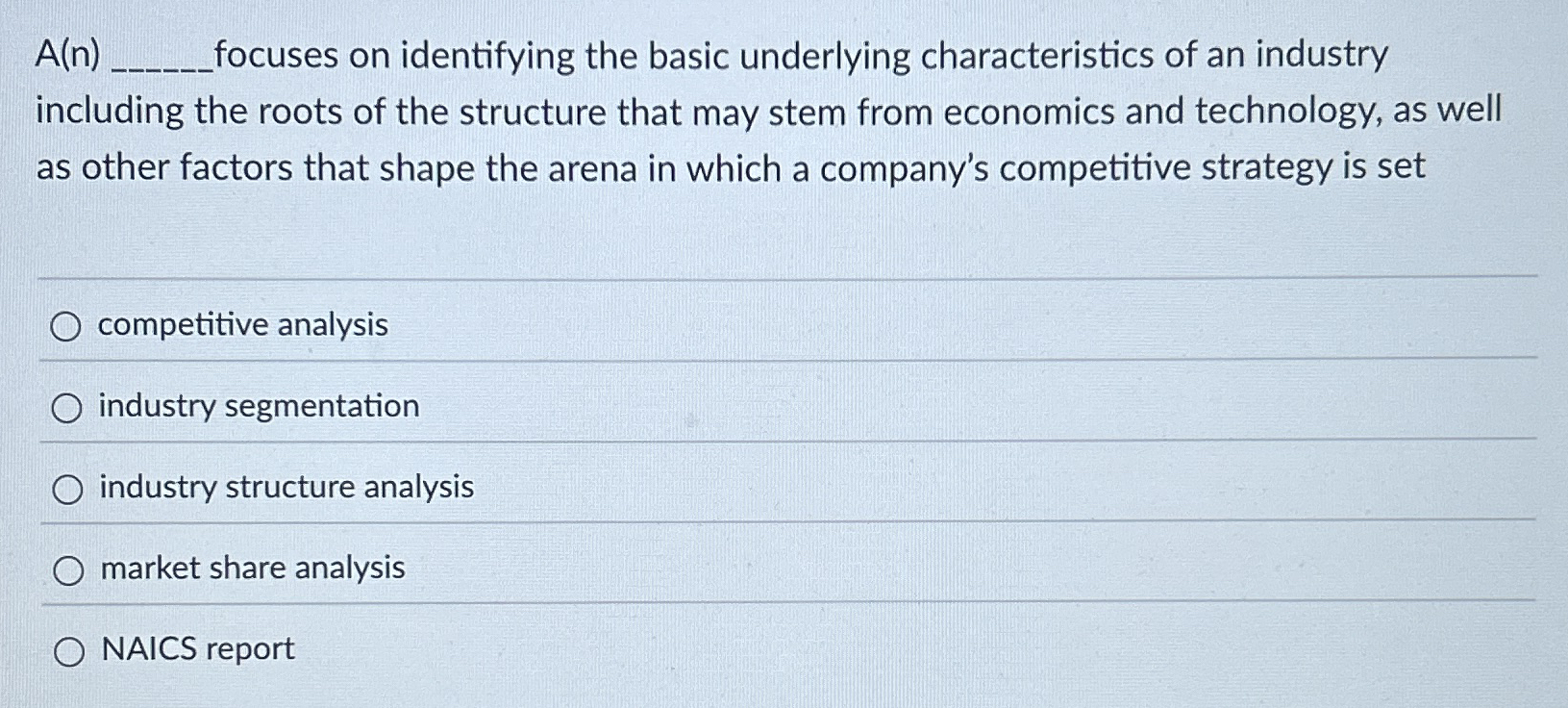  A(n) focuses on identifying the basic underlying characteristics of an industry