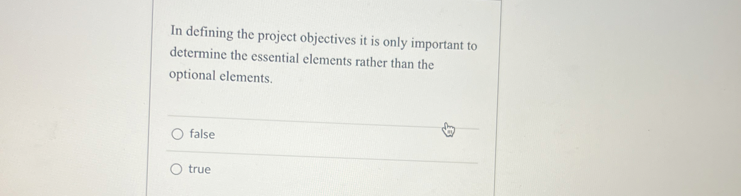  In defining the project objectives it is only important to determine