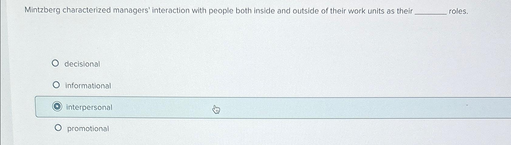  Mintzberg characterized managers' interaction with people both inside and outside of