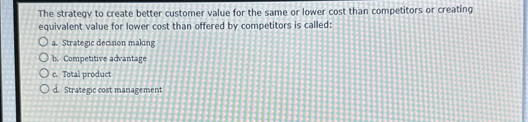  The strategy to create better customer value for the same or
