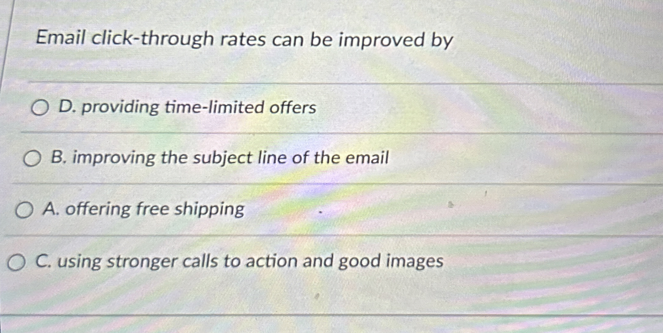  Email click-through rates can be improved by D. providing time-limited offers