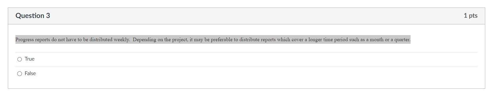  Question 3 Progress reports do not have to be distributed weekly.