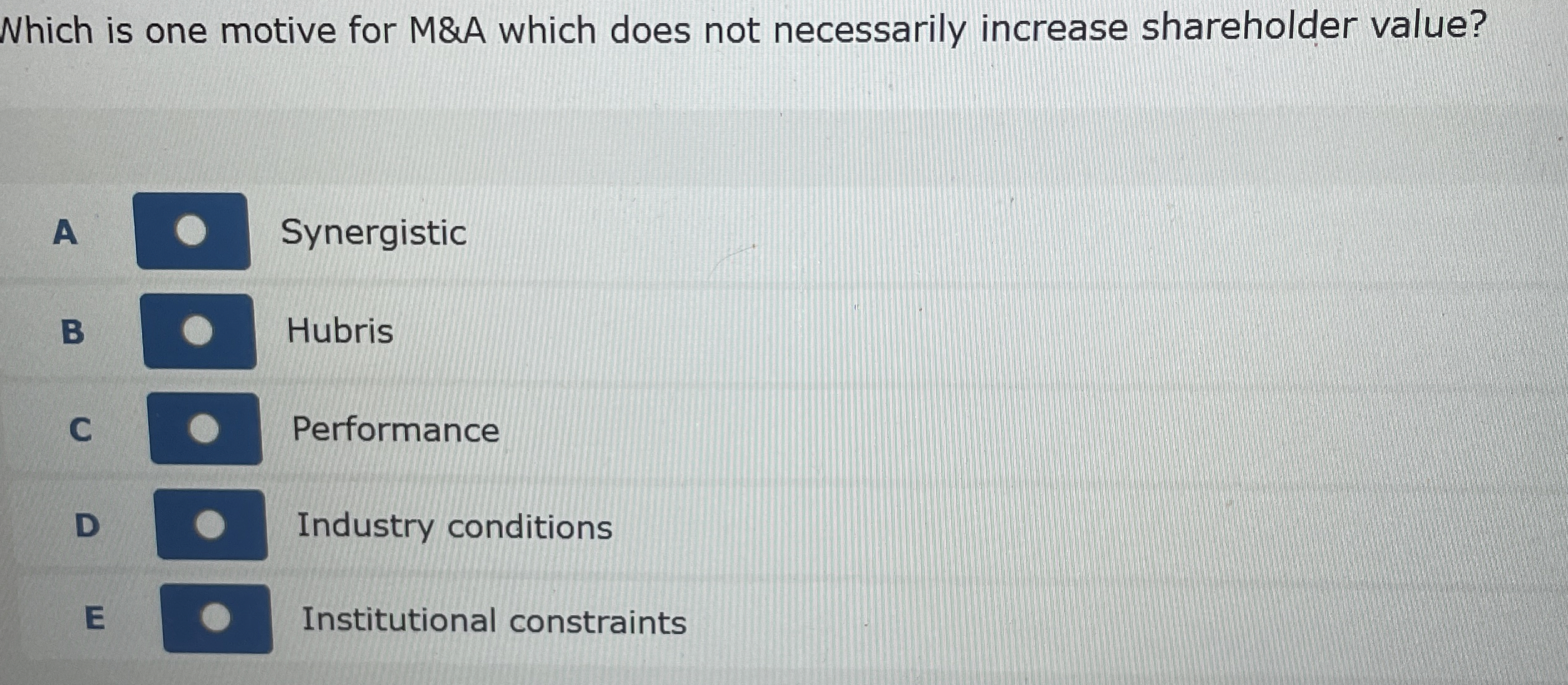  Which is one motive for M&A which does not necessarily increase