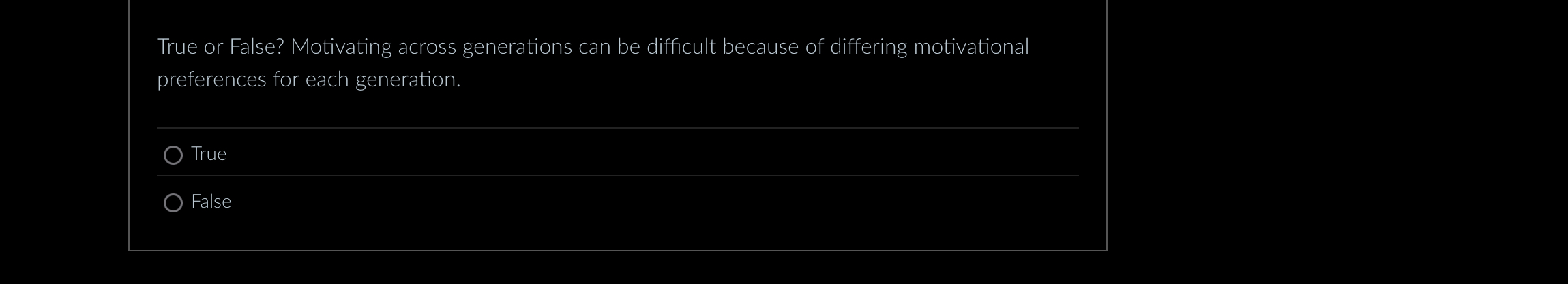  True or False? Motivating across generations can be difficult because of