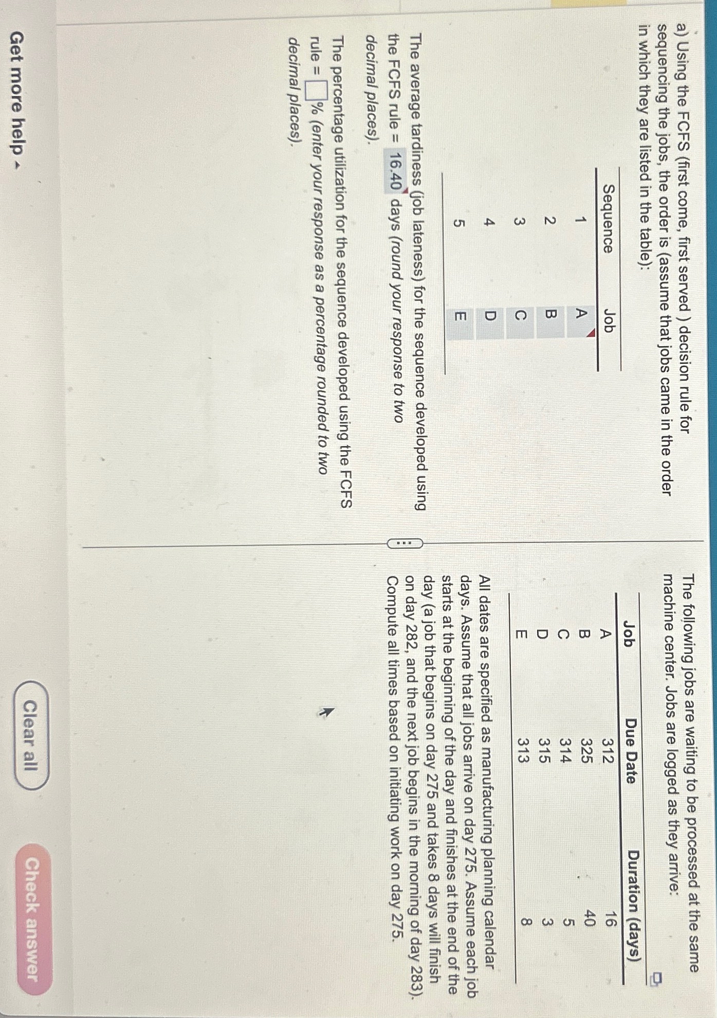  a) Using the FCFS (first come, first served) decision rule for