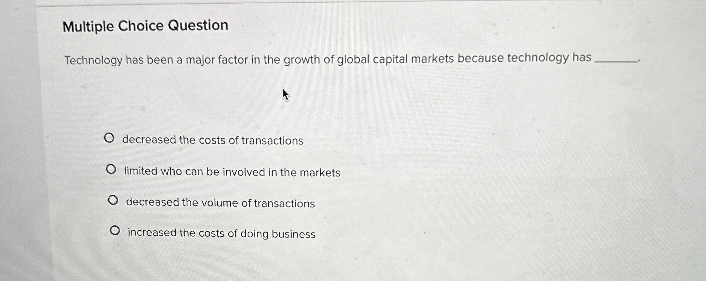  Multiple Choice Question Technology has been a major factor in the