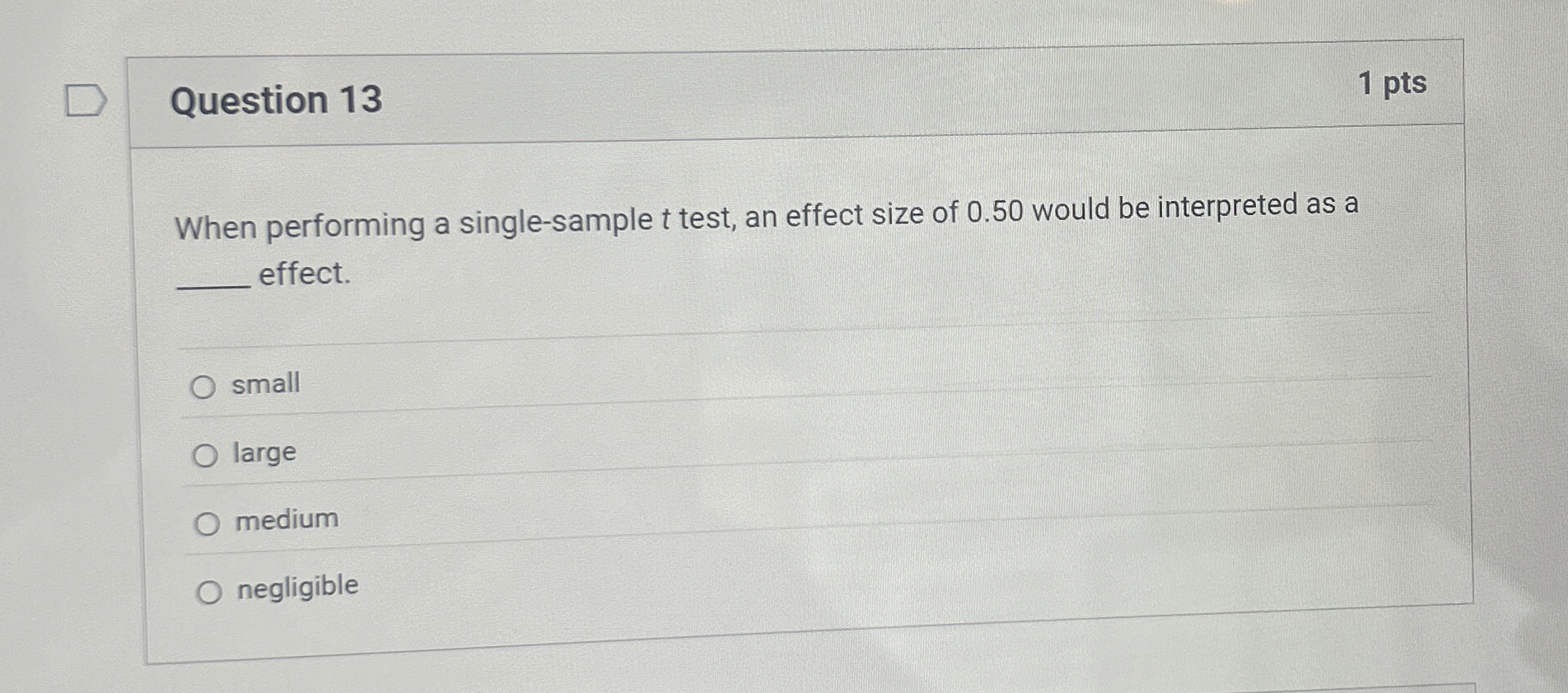  Question 13 When performing a single-sample t test, an effect size