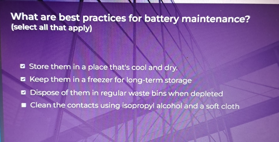  What are best practices for battery maintenance? (select all that apply)