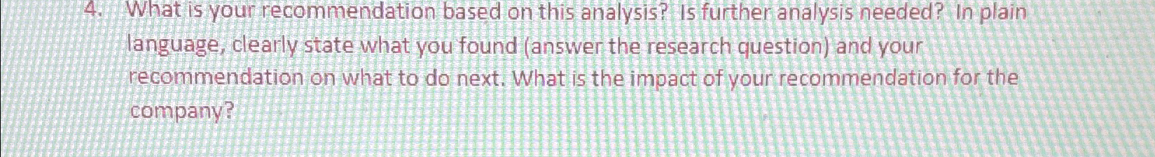  What is your recommendation based on this analysis? is further analysis