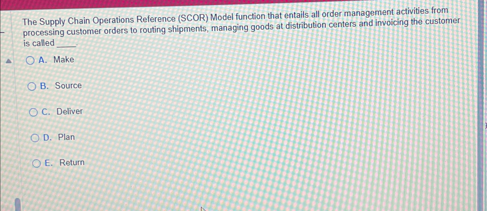  The Supply Chain Operations Reference (SCOR) Model function that entails all