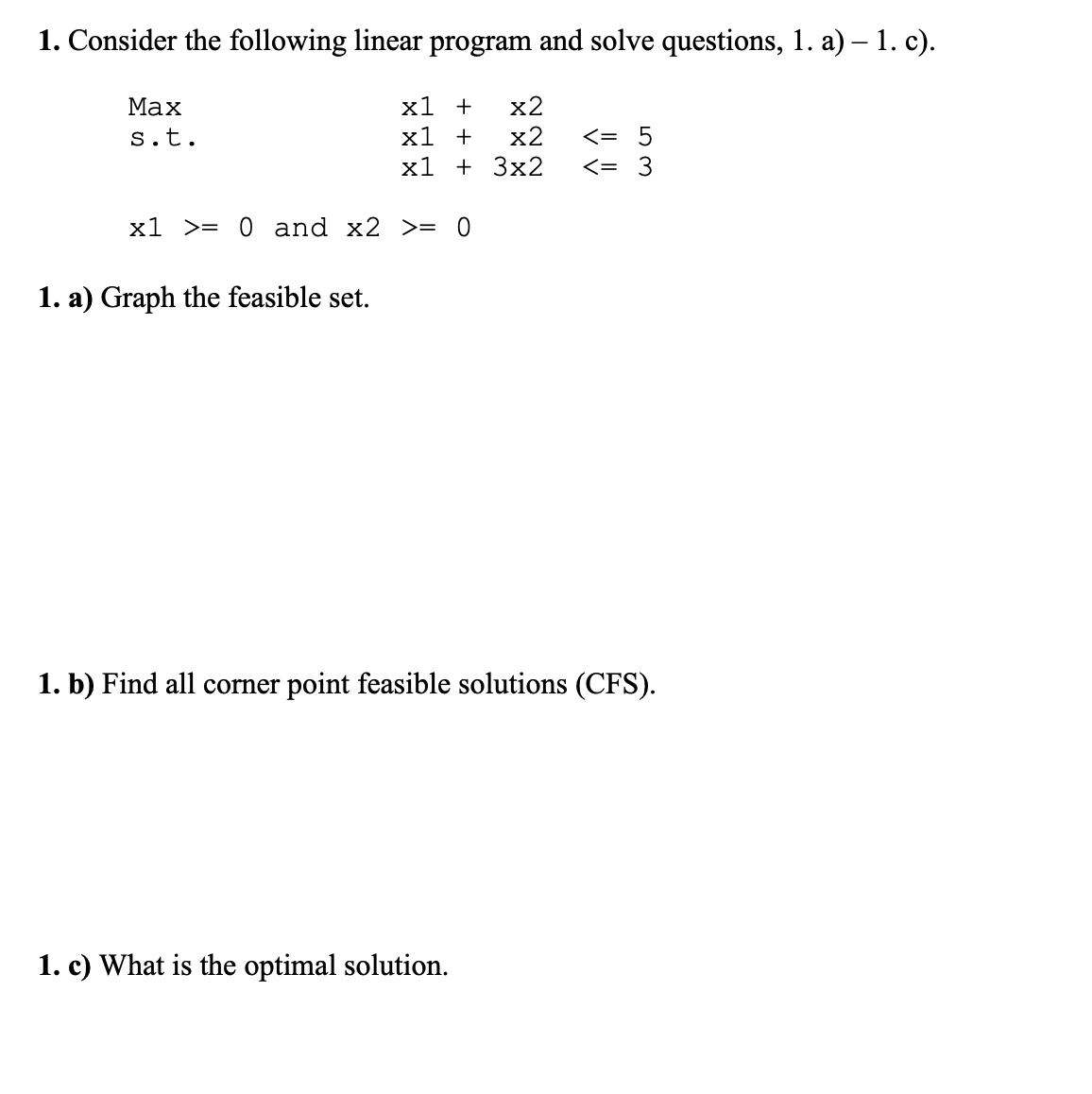  Consider the following linear program and solve questions, 1. a)-1. c).