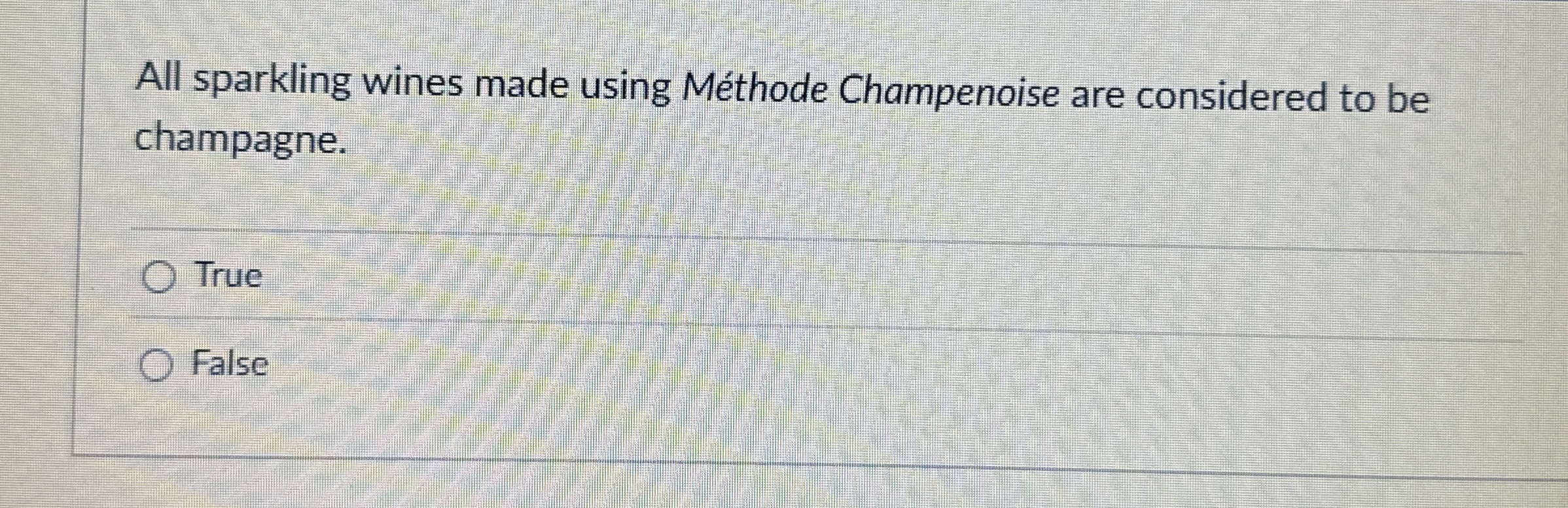  All sparkling wines made using Mthode Champenoise are considered to be