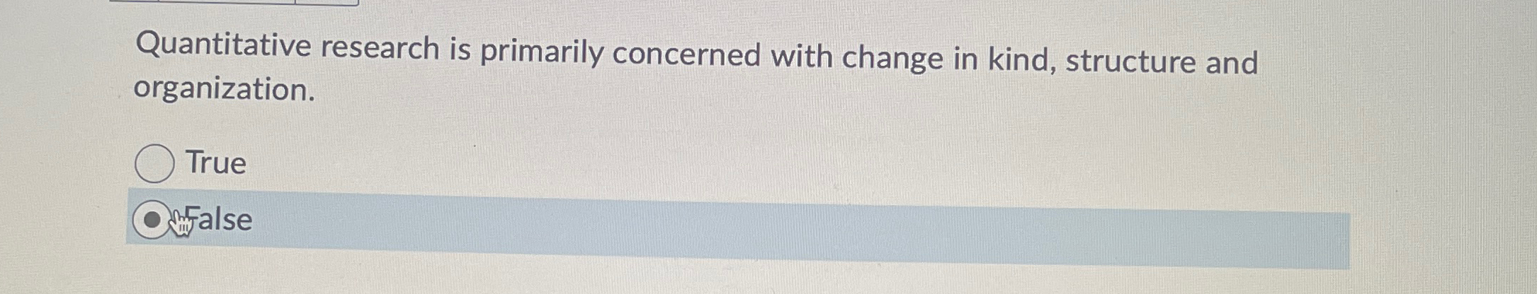 Quantitative research is primarily concerned with change in kind, structure and