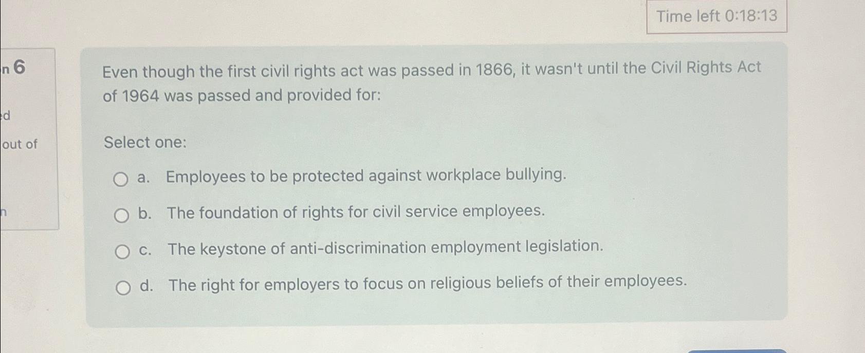  Time left 0:18:13 Even though the first civil rights act was