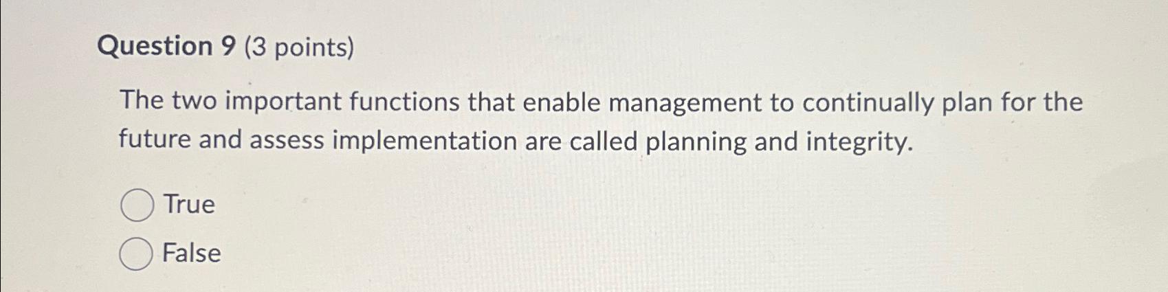  Question 9(3 points) The two important functions that enable management to