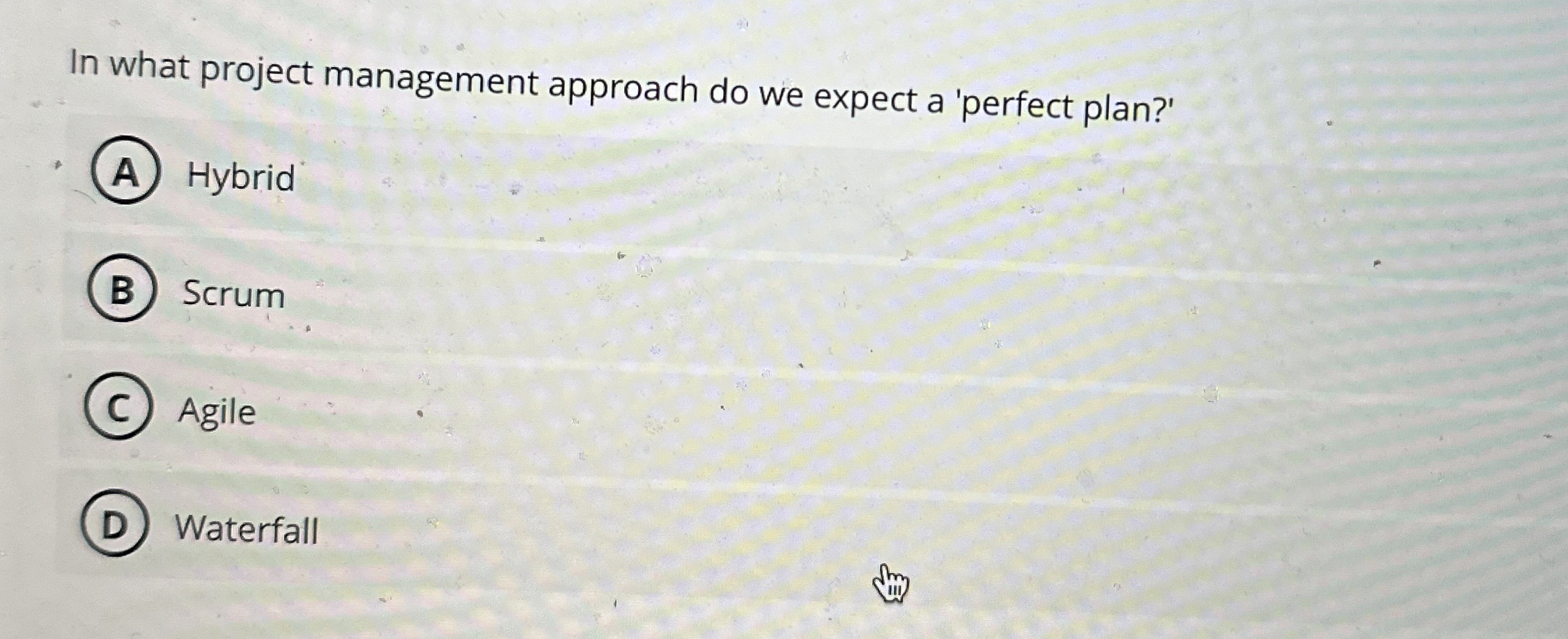  In what project management approach do we expect a 'perfect plan?'