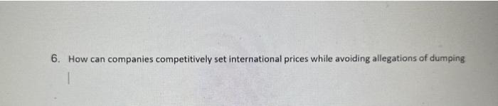  6. How can companies competitively set international prices while avoiding allegations