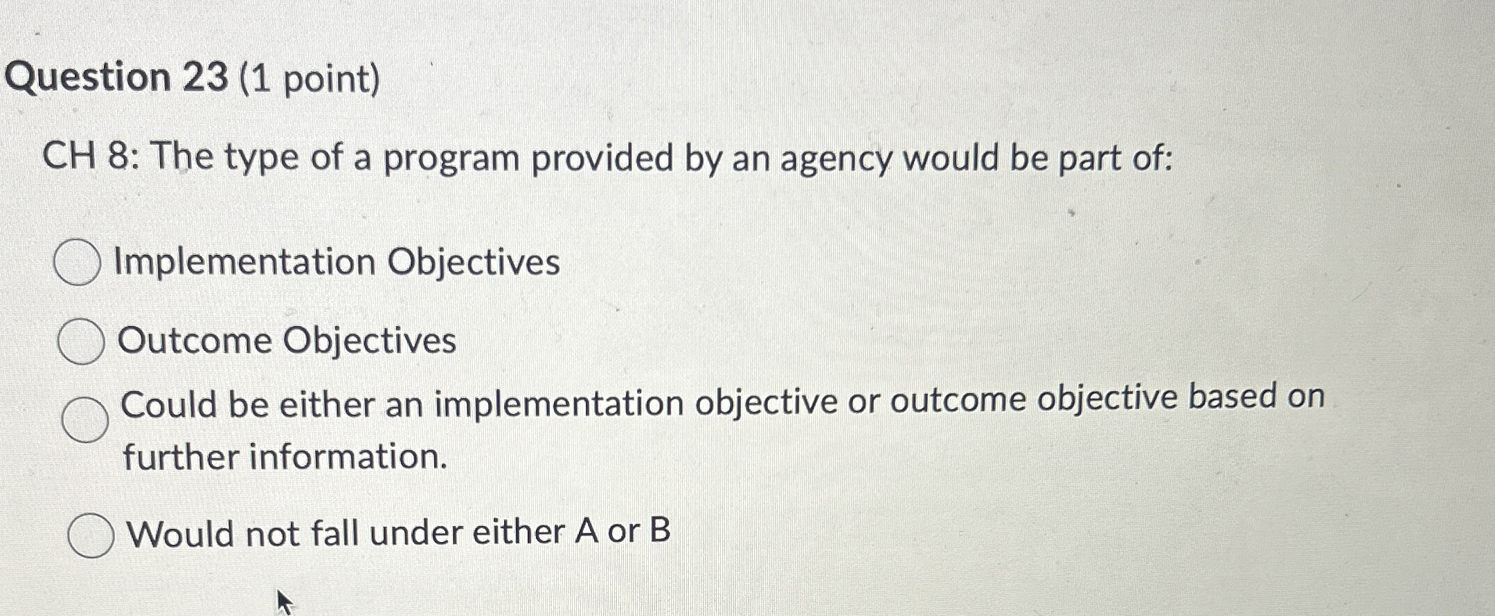 Question 23(1 point) CH 8: The type of a program provided