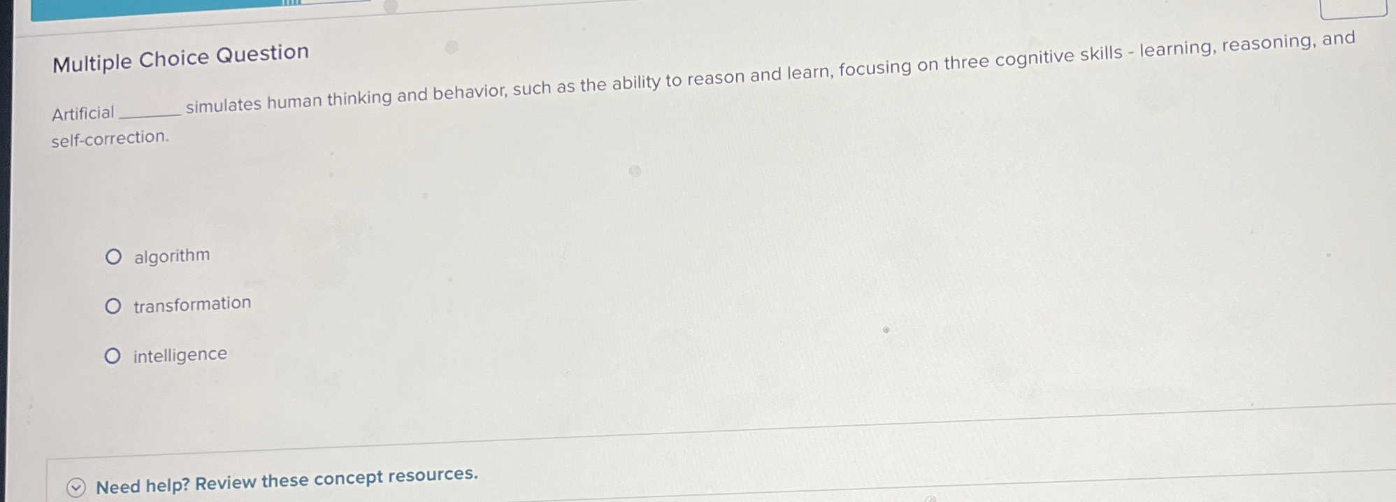  Multiple Choice Question Artificial simulates human thinking and behavior, such as
