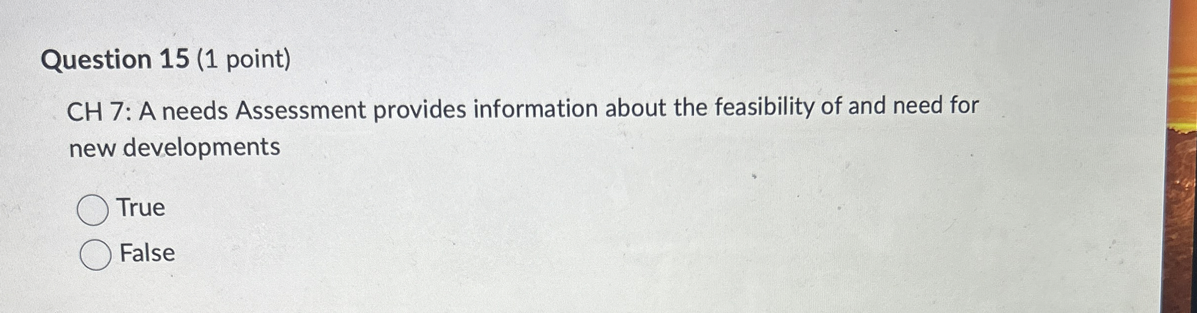  Question 15(1 point) CH 7: A needs Assessment provides information about