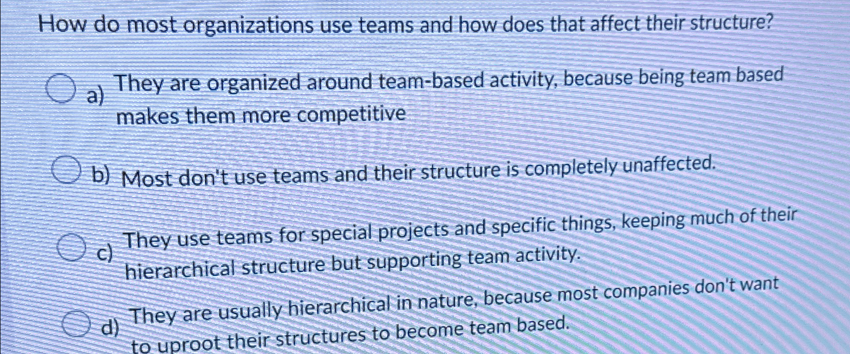  How do most organizations use teams and how does that affect