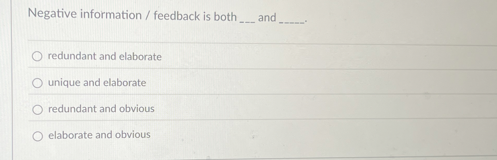  Negative information / feedback is both q, and redundant and elaborate