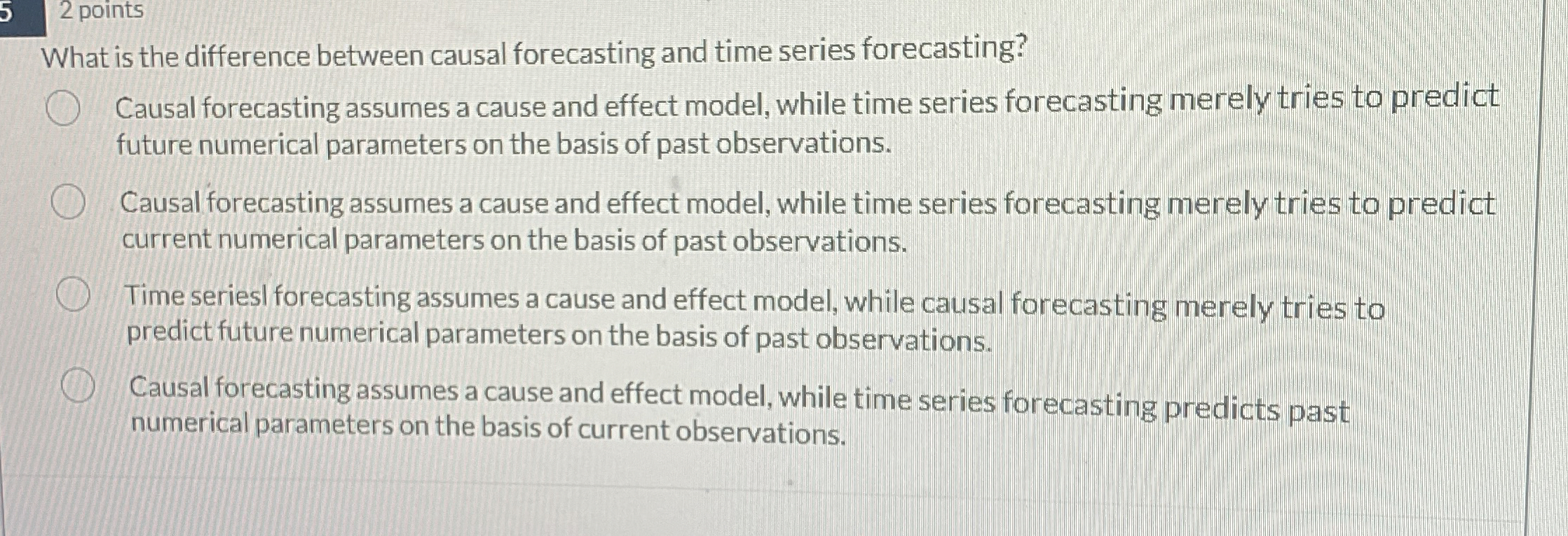  5 2 points What is the difference between causal forecasting and