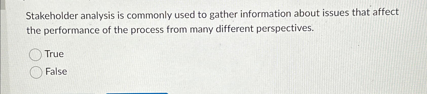  Stakeholder analysis is commonly used to gather information about issues that