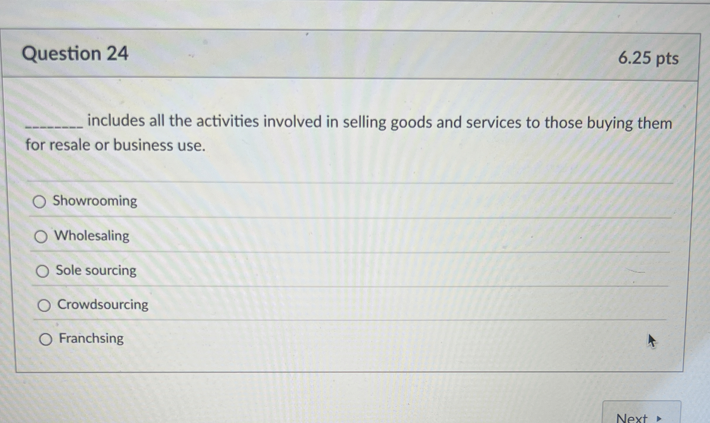  Question 24 6.25 pts includes all the activities involved in selling