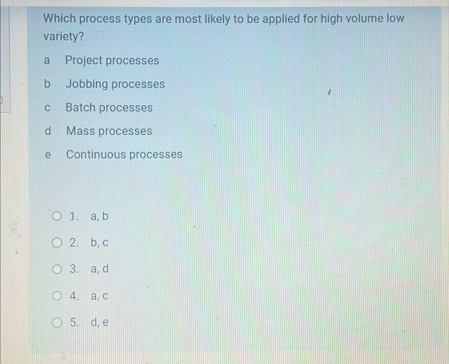  Which process types are most likely to be applied for high