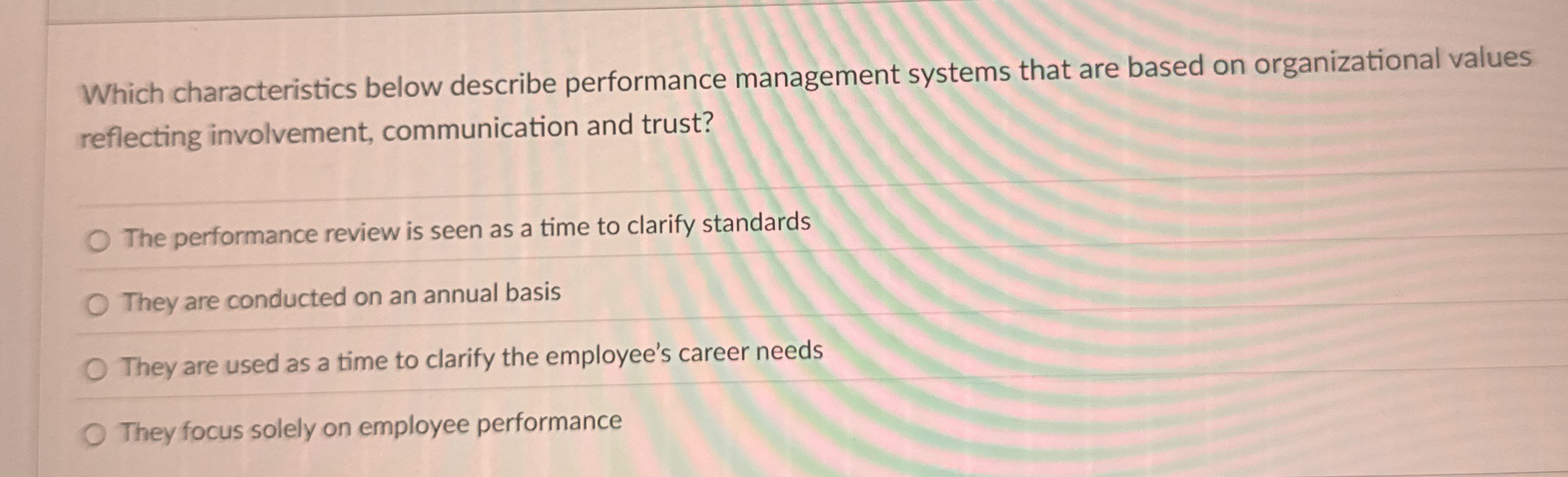  Which characteristics below describe performance management systems that are based on